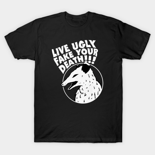 Live Ugly Fake Your Death Funny Opossum T-Shirt by A Comic Wizard